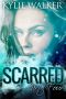 [Scarred 04] • SCARRED - Part 4 (The SCARRED Series - Book 4)